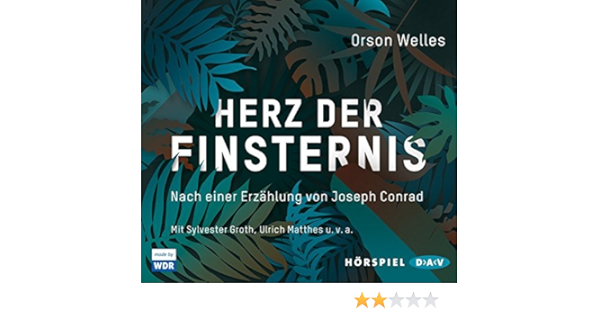 Herz Der Finsternis Nach Einer Erzahlung Von Joseph Conrad Horspiel Mit Sylvester Groth Ulrich Matthes U V A 2 Cds Welles Orson Adler Walter Groth Sylvester Matthes Ulrich Huller Sandra U V A Stremmel Jochen