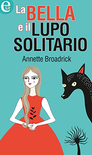 Annette Broadrick - La bella e il lupo solitario (2015)