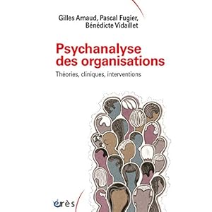 Psychanalyse des organisations: Théories, cliniques, interventions (Sociologie clinique)