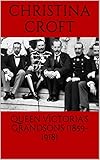 Queen Victoria's Grandsons (1859-1918) (English Edition) by Christina Croft