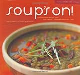 Image de Soup's On!: Soul-satisfying Recipes from Your Favorite Cookbook Authors and Chefs