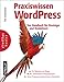 Praxiswissen WordPress: Das Handbuch für Einsteiger und Redakteure (oreilly basics) by 