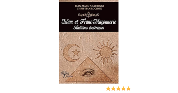 Amazon Fr Islam Et Franc Maconnerie Traditions Esoteriques Jean Marc Aractingi Christian Lochon Livres