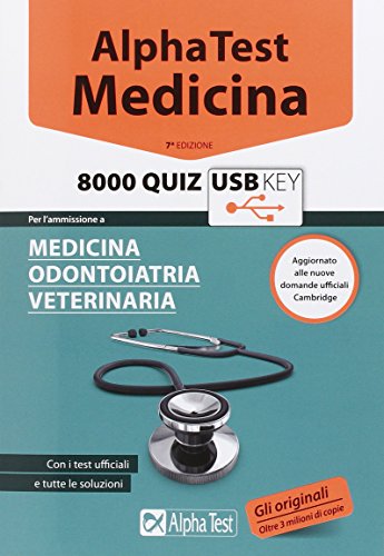 Alpha Test. Medicina. 8000 quiz. Per l'ammissione a medicina, odontoiatria, veterinaria