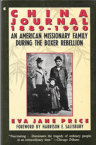 China Journal 1889-1900: An American Missionary Family During the Boxer Rebellion : With the Letters and Diaries of Eva Jane Price and Her Family