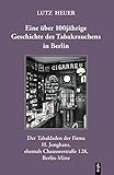 Eine über 100jährige Geschichte des Tabakrauchens in Berlin: Der Tabakladen der Firma H. Junghans, ehemals Chausseestraße 128, Berlin-Mitte