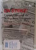 Image de On Strike: Capital Cities and the Wilkes Barre Newspaper Unions