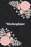 Wochenplaner: Timer, Terminplaner und Kalender für 18 Monate undatiert ohne festes Datum - mit Monatsübersicht, Wochenplan und extra Seiten für ... - schwarzes Cover im floralen Blumen Design by 