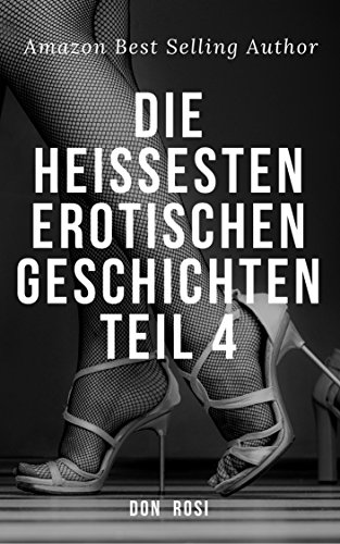 Die heißesten erotischen Geschichten Teil 4