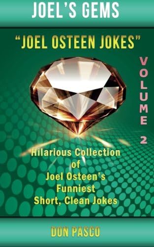 Joel Osteen Jokes ~ Volume 2 ~ Hilarious Collection of Joel Osteen Jokes (You Can You Will, Break Out, I Declare, Become a Better You, It's Your Time, Every Day a Friday) (Joel's Gems)