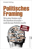 Image de Politisches Framing: Wie eine Nation sich ihr Denken einredet - und daraus Politik macht