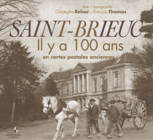 Download Saint-Brieuc : Il y a 100 ans en cartes postales anciennes Download Saint-Brieuc : Il y a 100 ans en cartes postales anciennes