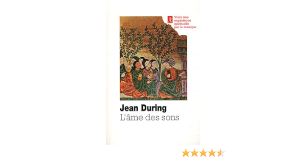 L Ame Des Sons L Art Unique D Ostad Elahi 1895 1974 Amazon Fr During Jean Livres