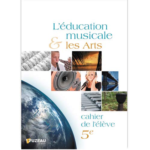 L'education musicale et les arts 5e : Cahier de l'élève