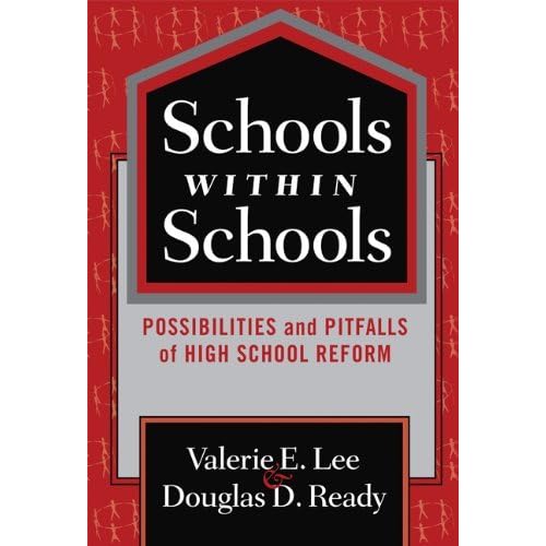 Schools Within Schools: Possibilities and Pitfalls of High School Reform (Series on School Reform) (Series on School Reform (Paperback)) by Valerie E. Lee (2007-01-01)
