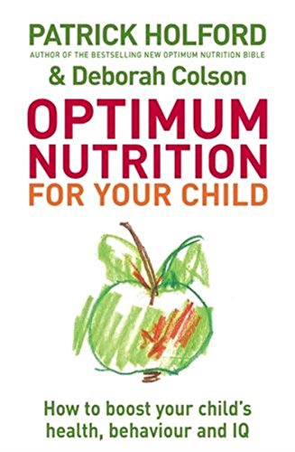 Download Optimum Nutrition For Your Child: How to boost your child's health, behaviour and IQ Download Optimum Nutrition For Your Child: How to boost your child's health, behaviour and IQ