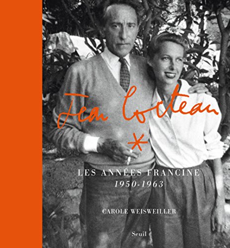 Jean Cocteau : Les années Francine 1950-1963