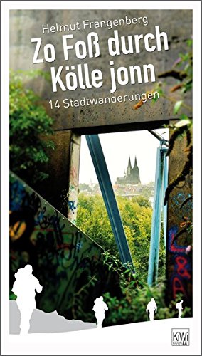 Download Zo foß durch Kölle jonn: 14 Stadtwanderungen