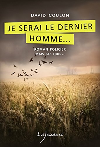 Je serai le dernier homme… (Roman policier mais pas que…) francais Je serai le dernier homme… (Roman policier mais pas que…) francais
