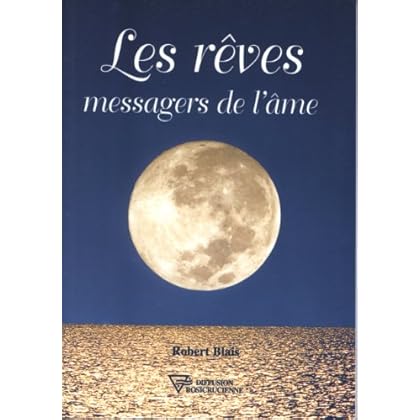 Les Rêves : Messagers de l'âme Les Rêves : Messagers de l'âme