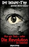 Nur ein Trick oder die Revolution im Internet (Der Insider-Tipp Geheimes Wissen enthüllt 1) by 