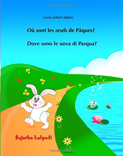 Book's Cover ofLivre enfant italien Ou sont les oeufs de Paques Dove sono le uova di Pasqua Edition bilingue Livre bilingue pour enfants français  italien bilingues français italien pâques enfant
