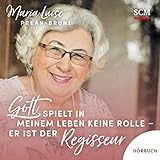 Gott spielt in meinem Leben keine Rolle - Er ist der Regisseur by Maria Luise Prean-Bruni, Johanna Klöpper