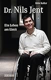 Dr. Nils Jent: Ein Leben am Limit by Röbi Koller