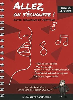 Riveneuve Allez, on s'échauffe ! Guide technique et pratique - volume 1 Le chant (01)