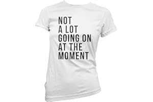 HotScamp Not A Lot Going On at The Moment Women's T-Shirt