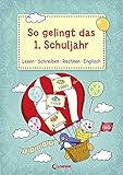 So gelingt das 1. Schuljahr: Lesen Schreiben Rechnen Englisch by 