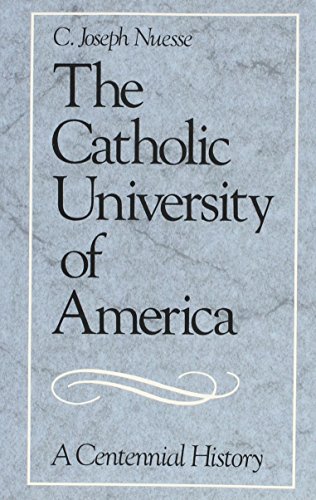 The Catholic University of America: A Centennial History