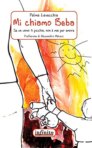 Download Mi chiamo Beba: Se un uomo ti picchia non è mai per amore (Narrativa) Download Mi chiamo Beba: Se un uomo ti picchia non è mai per amore (Narrativa)