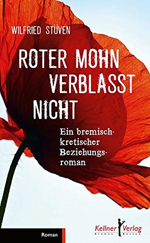 Preisvergleich Produktbild Roter Mohn verblasst nicht: Ein bremisch-kretischer Beziehungsroman