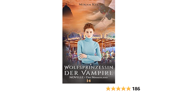 Wolfsprinzessin Der Vampire Das Nimmerland Novelle Buch 14 Wolfprinzessin Der Vampire Ebook Kul Mirjam Amazon De Kindle Shop
