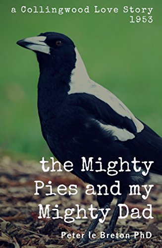 The Mighty Pies and My Mighty Dad: A Collingwood Love Story 1953
