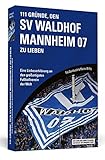 Image de 111 Gründe, den SV Waldhof Mannheim zu lieben: Eine Liebeserklärung an den großartigsten Fußball