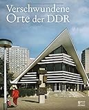 Verschwundene Orte der DDR by -