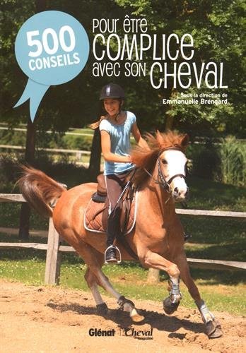 couverture de : 500 CONSEILS POUR ETRE COMPLICE AVEC SON CHEVAL