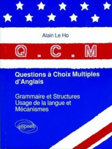 Q.C.M. questions à choix multiples d'anglais: Grammaire et structures, usage de la langue et mécanismes
