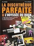 La discothèque parfaite de l'odyssée du rock : Les 200 meilleurs disques, les pionniers, les 1800 chansons essentielles, les coffrets indispensables