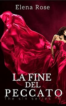 Elena Rose - The Sin Series 04. La fine del peccato (2018)