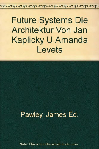 Preisvergleich Produktbild Future Systems Die Architektur von Jan Kaplicky u.Amanda Levets