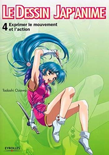 Télécharger Le dessin Jap'anime : Tome 4, Exprimer le mouvement et l'action Livre PDF Gratuit