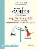 Petit cahier d'exercices pour réguler son poids selon les thérapies comportementales et cognitives