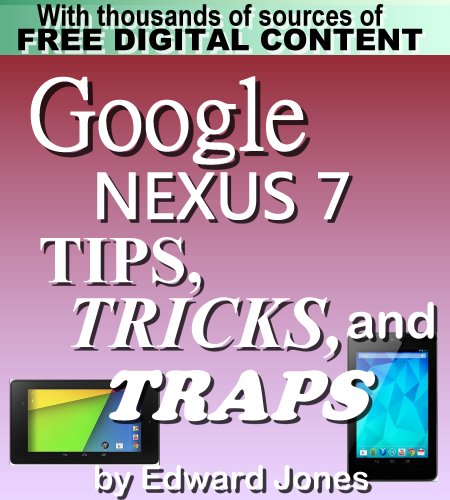 Download Google Nexus 7 Tips, Tricks, and Traps: A How-To Tutorial for the Google Nexus 7