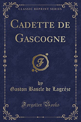 Cadette de Gascogne (Classic Reprint)