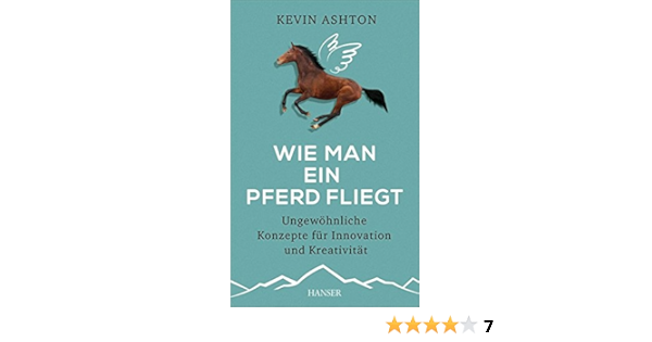 Wie Man Ein Pferd Fliegt Ungewohnliche Konzepte Fur Innovation Und Ashton Kevin Schmid Sigrid Amazon De Bucher