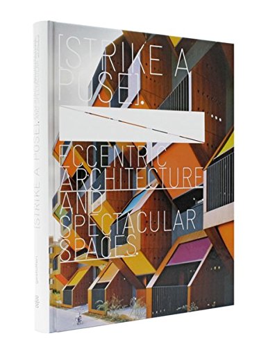 Télécharger [Strike a Pose]: Eccentric Architecture and Spectacular Spaces Livre eBook France