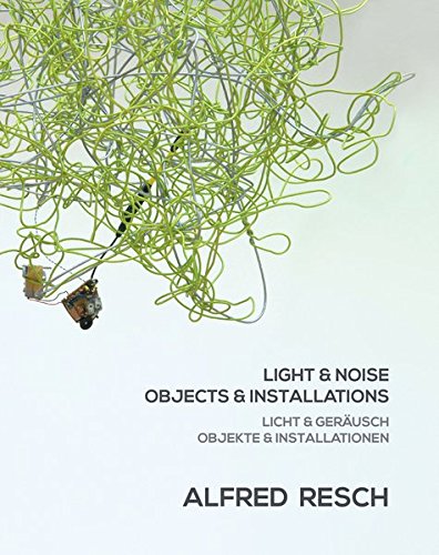 Light & Noise - Objects & Installations / Licht & Geräusch - Objekte & Installationen